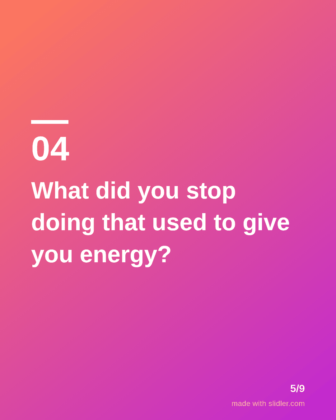 What did you stop doing that used to give you energy?