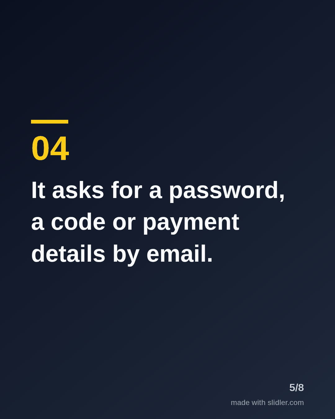 It asks for a password, a code or payment details by email.