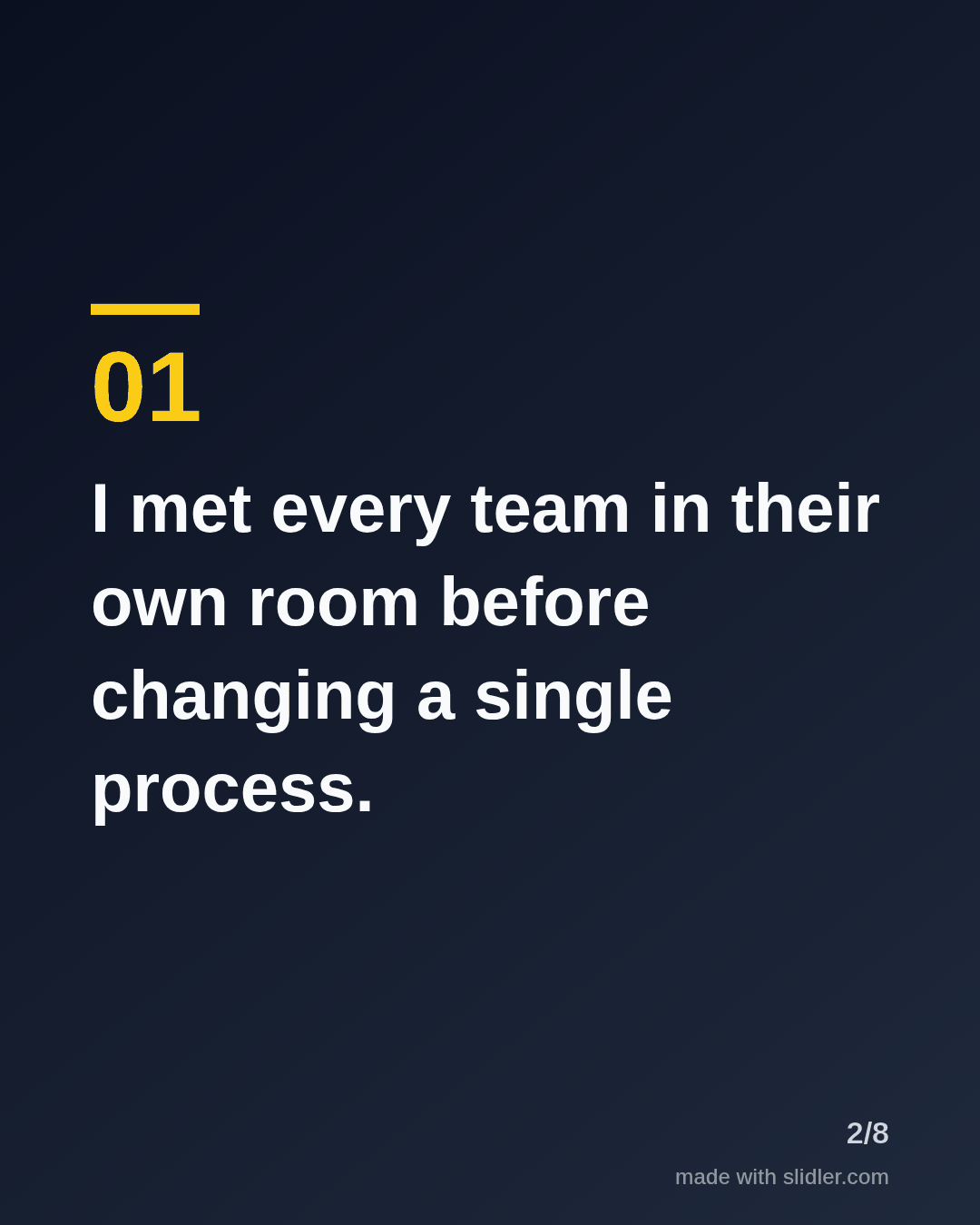 I met every team in their own room before changing a single process.