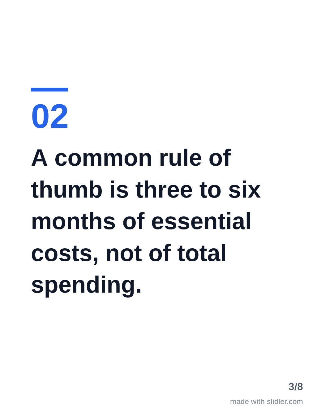 A common rule of thumb is three to six months of essential costs, not of total spending.
