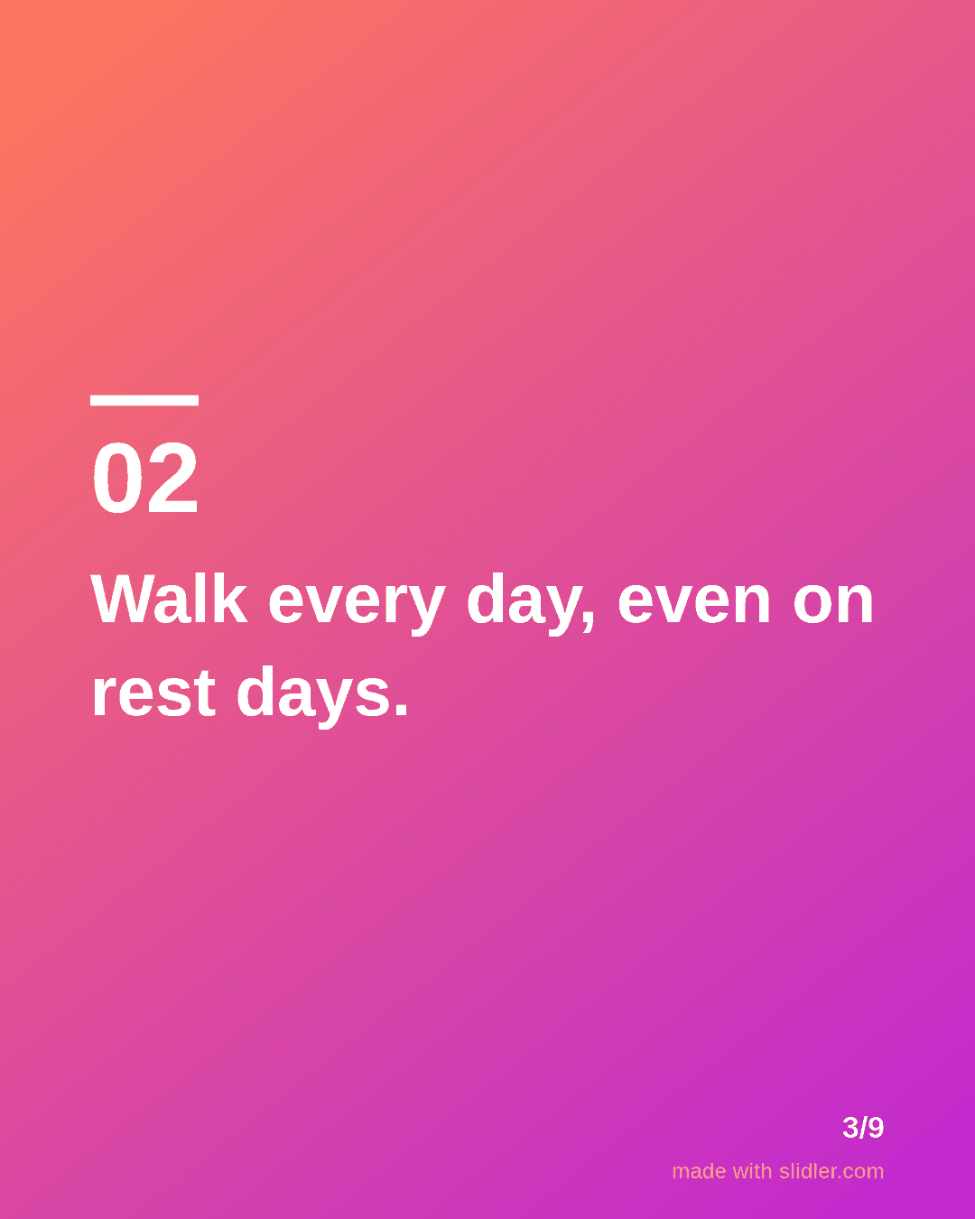 Walk every day, even on rest days.