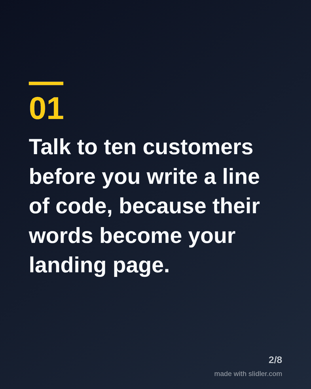 Talk to ten customers before you write a line of code, because their words become your landing page.