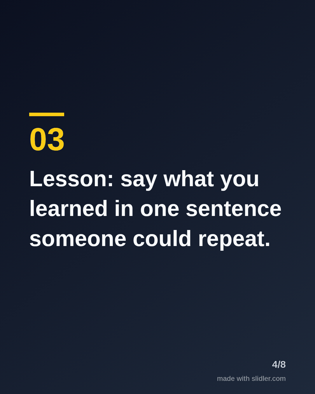 Lesson: say what you learned in one sentence someone could repeat.