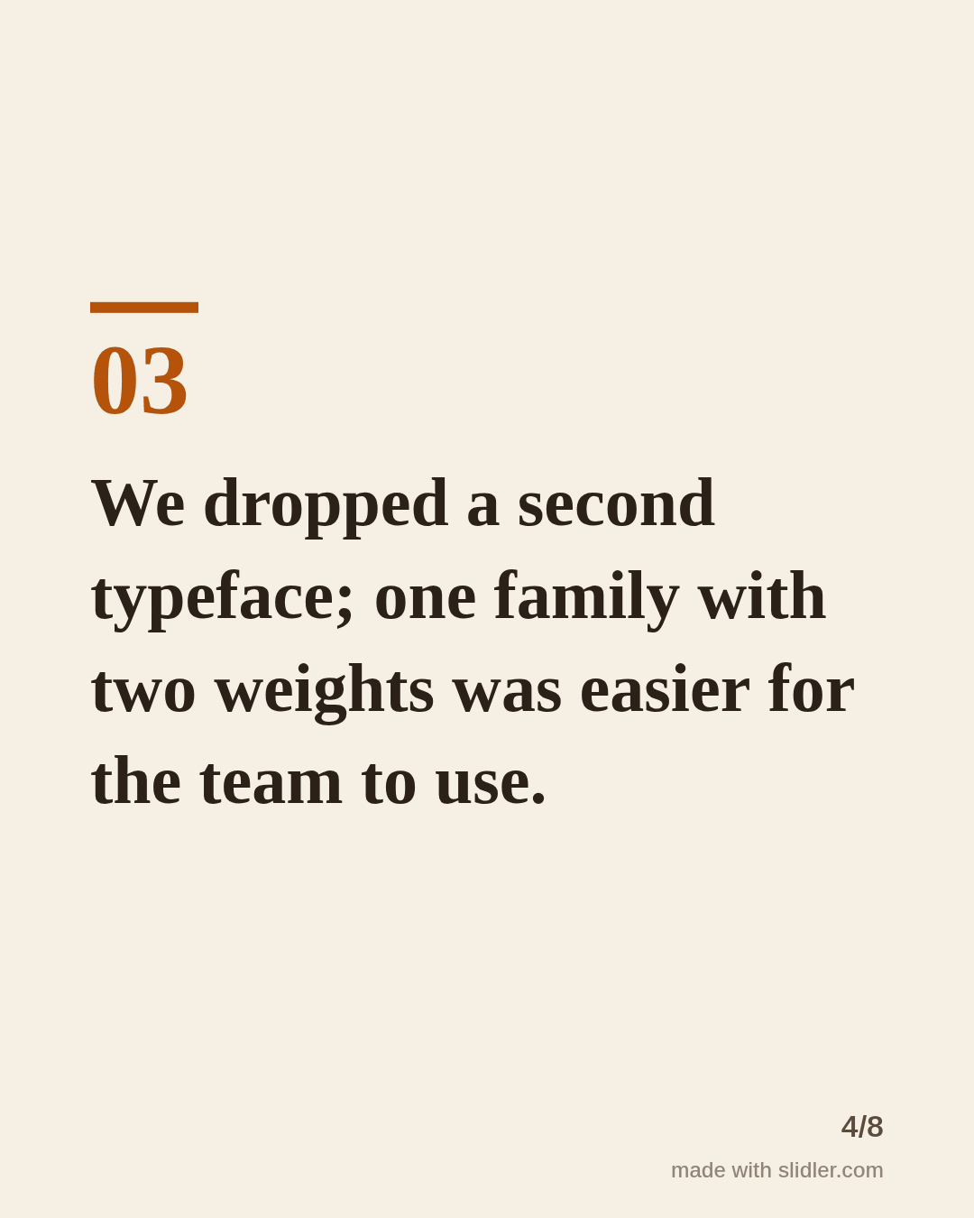 We dropped a second typeface; one family with two weights was easier for the team to use.