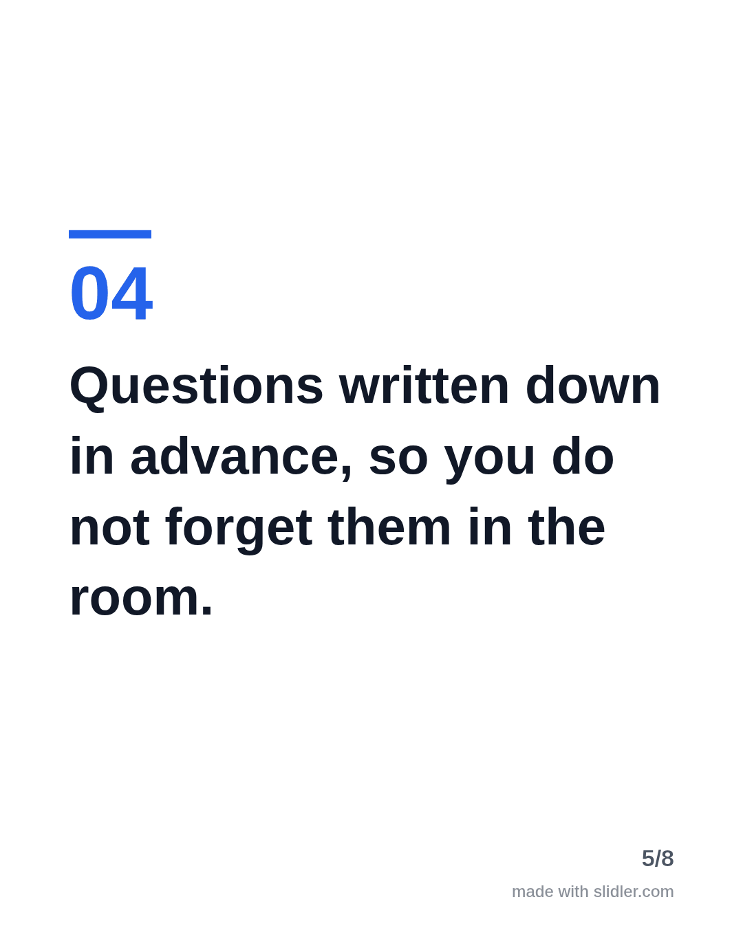 Questions written down in advance, so you do not forget them in the room.