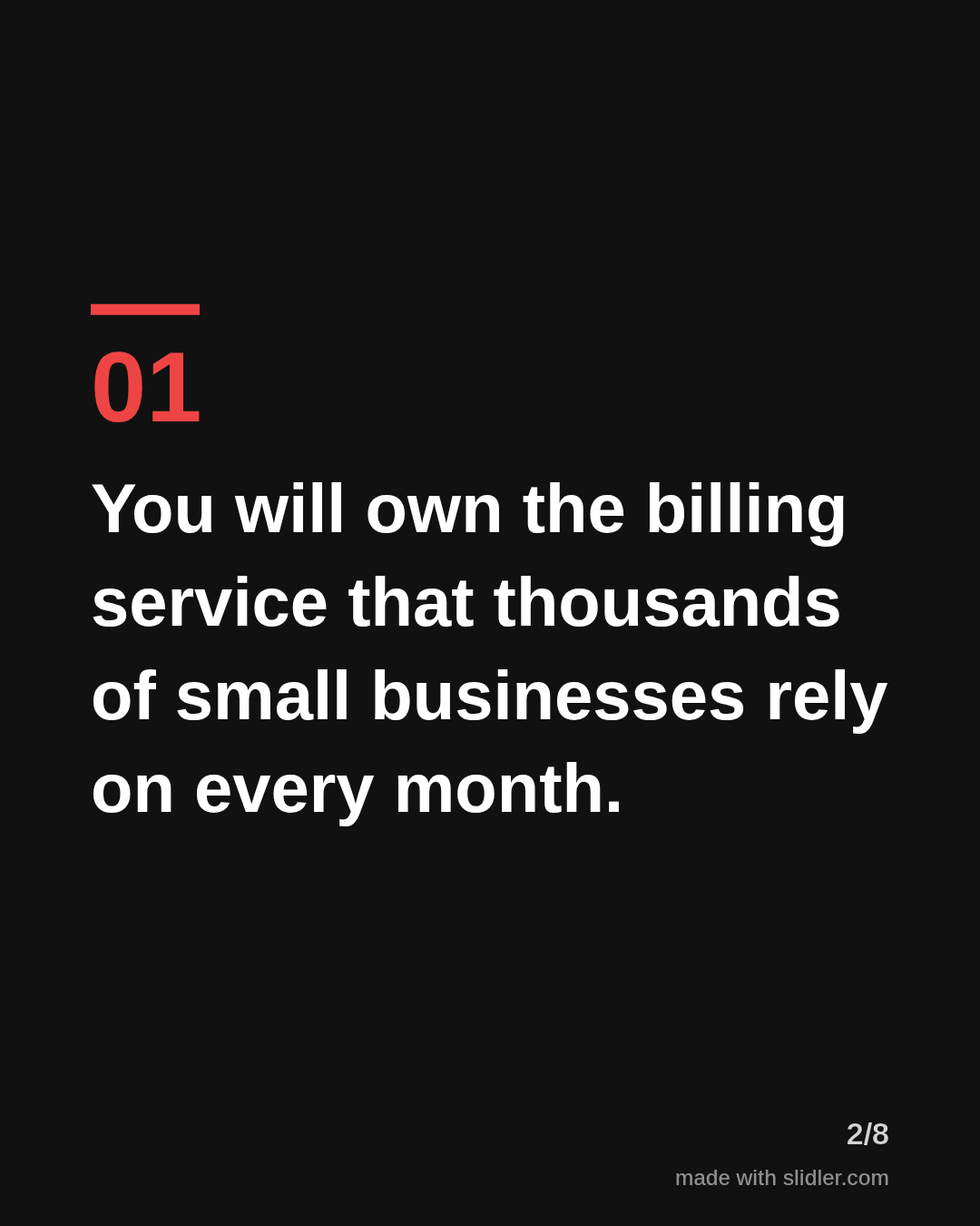 You will own the billing service that thousands of small businesses rely on every month.