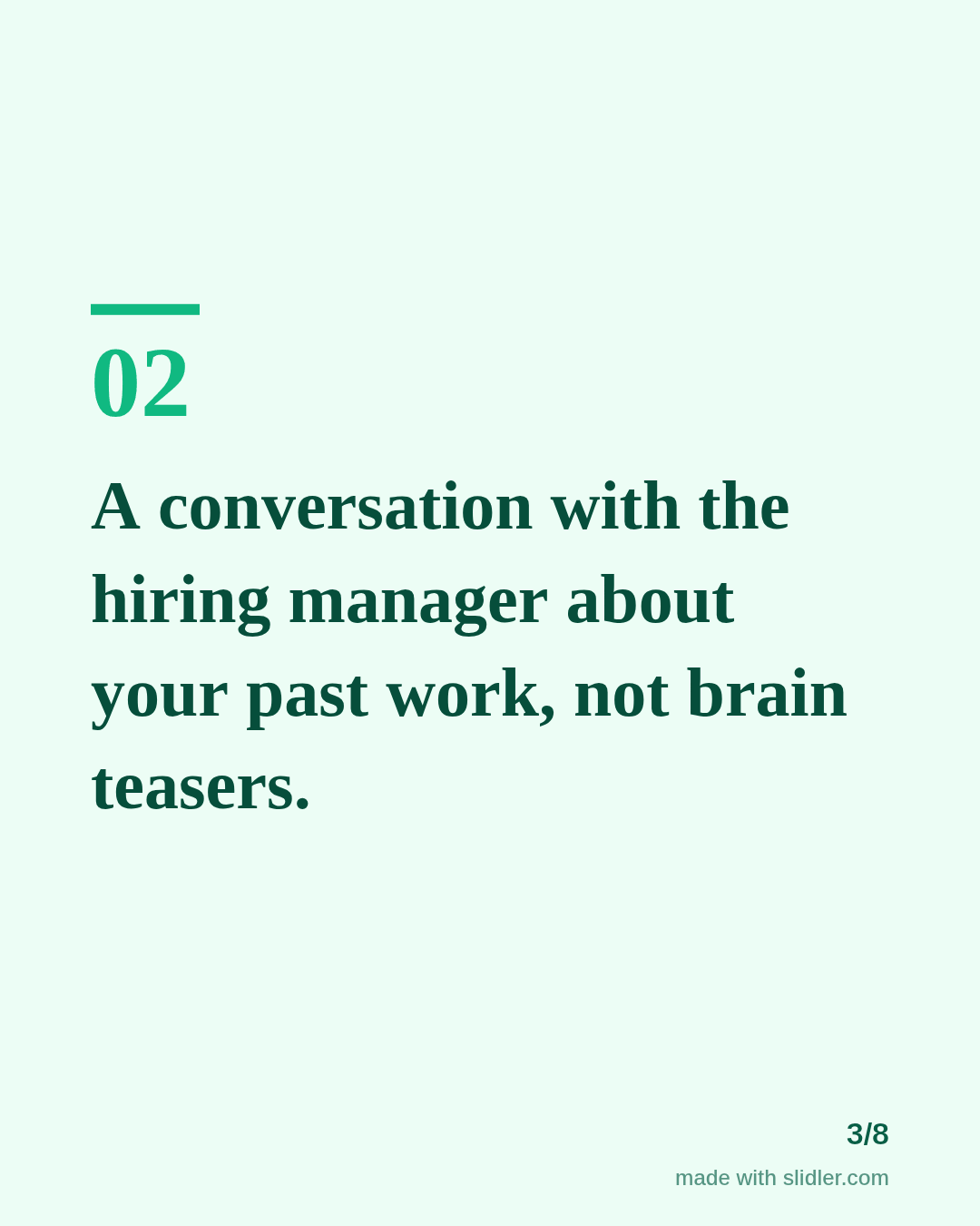 A conversation with the hiring manager about your past work, not brain teasers.