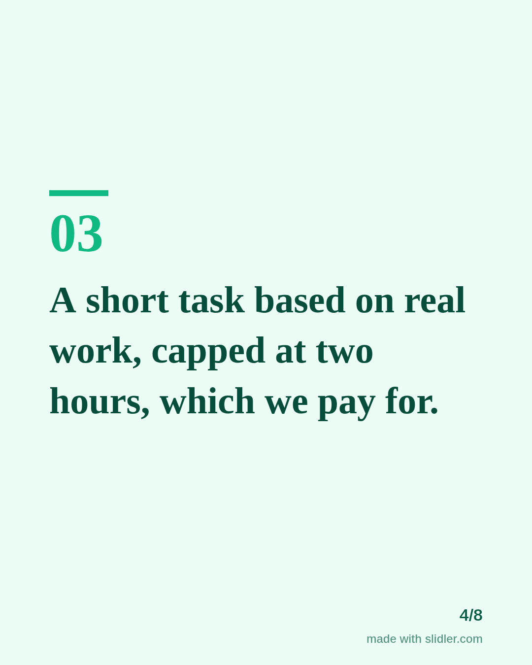 A short task based on real work, capped at two hours, which we pay for.