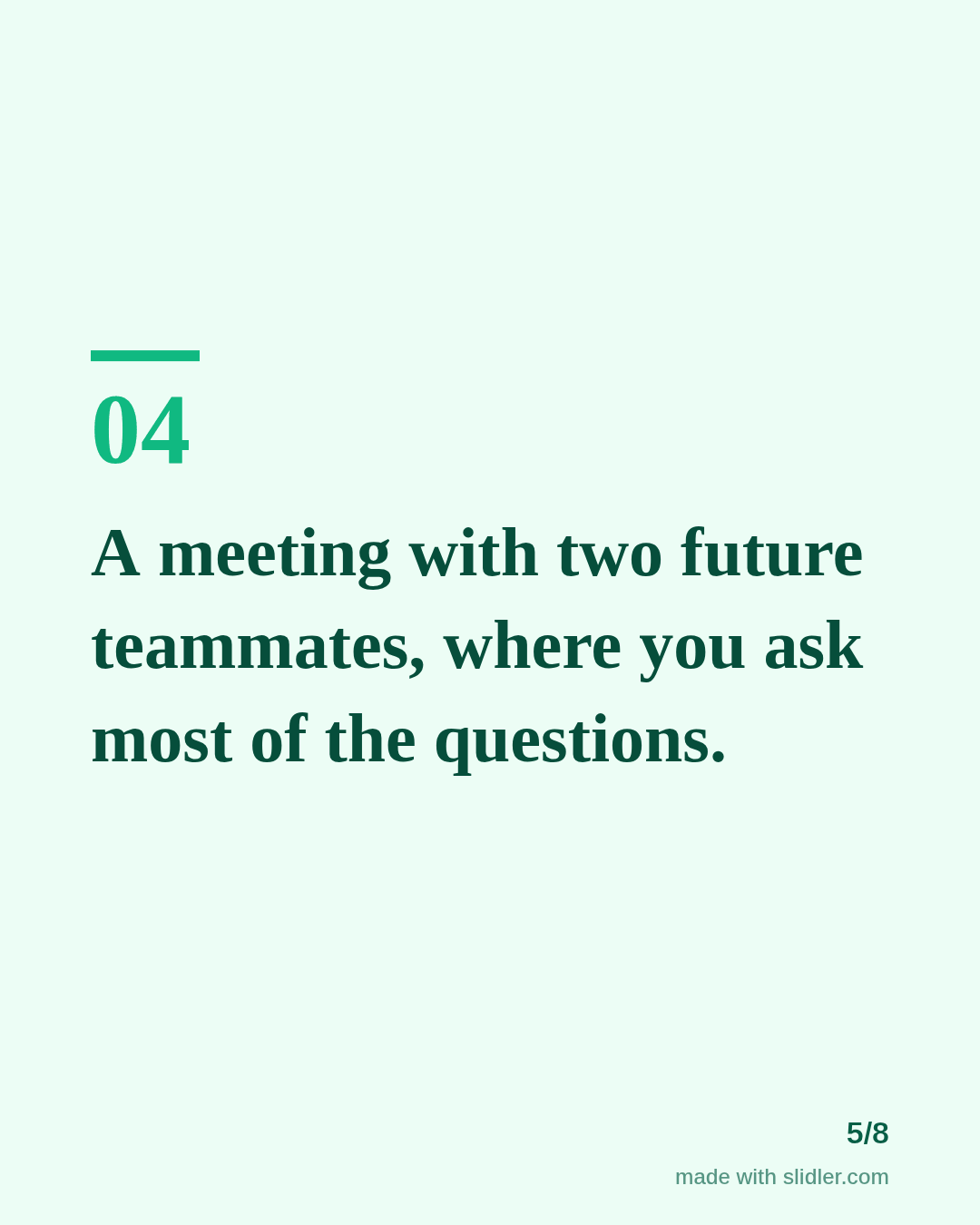 A meeting with two future teammates, where you ask most of the questions.