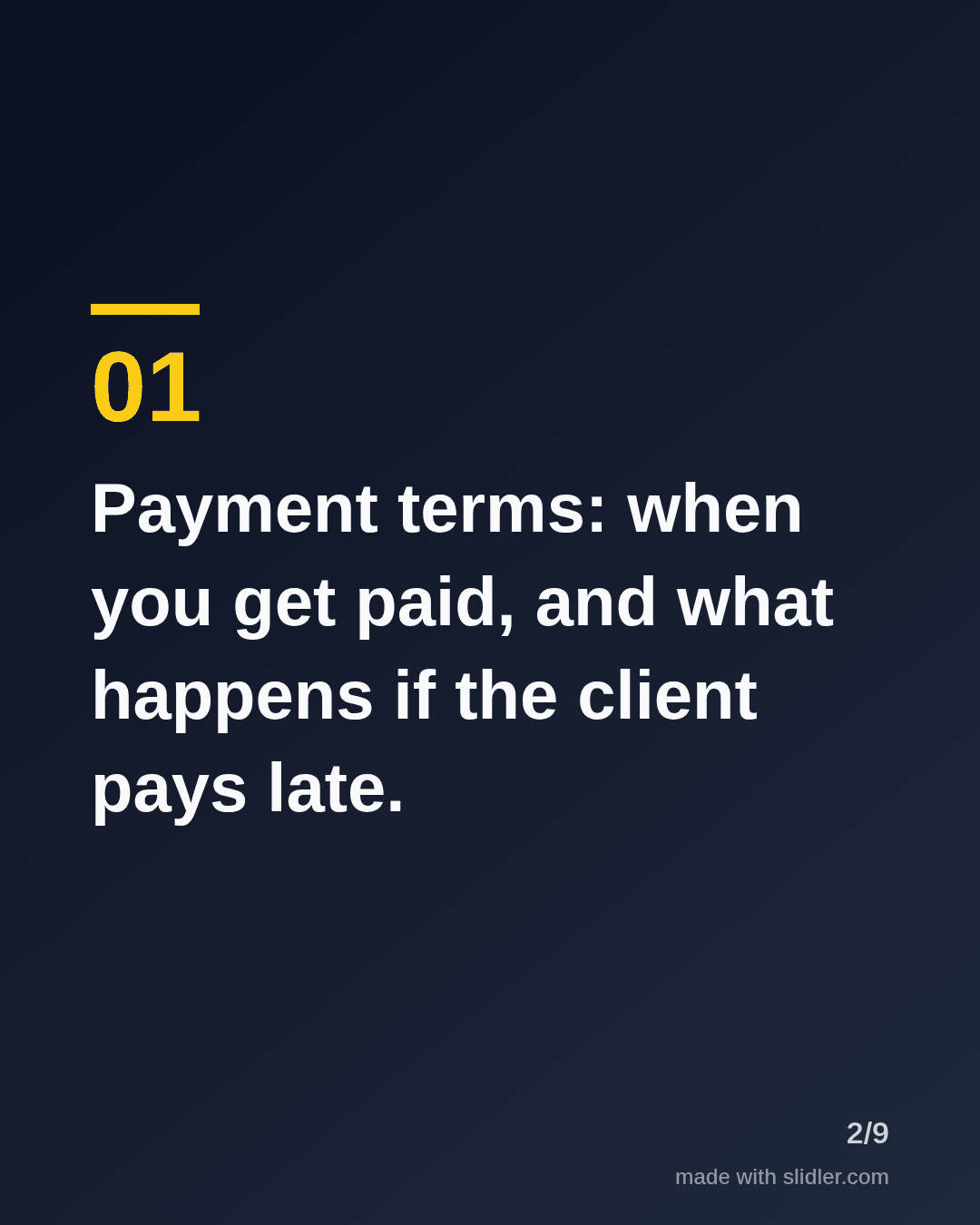 Payment terms: when you get paid, and what happens if the client pays late.