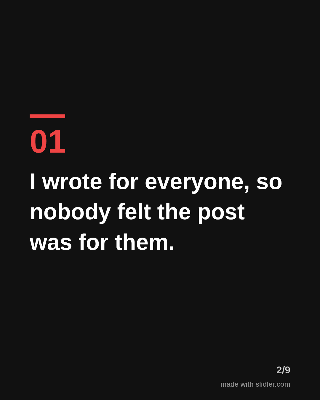 I wrote for everyone, so nobody felt the post was for them.