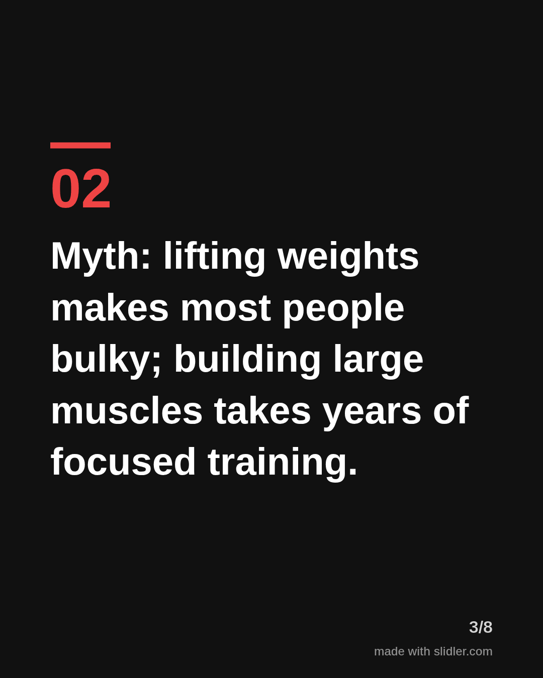 Myth: lifting weights makes most people bulky; building large muscles takes years of focused training.