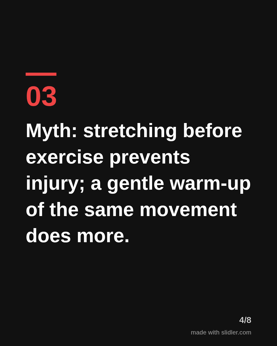 Myth: stretching before exercise prevents injury; a gentle warm-up of the same movement does more.