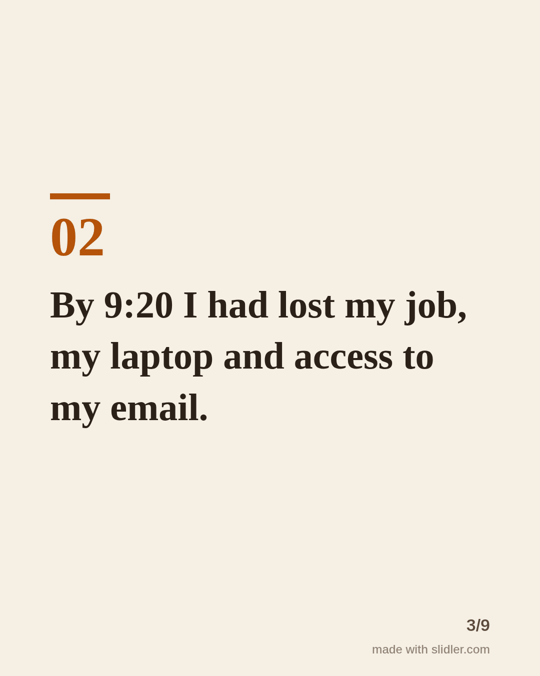 By 9:20 I had lost my job, my laptop and access to my email.