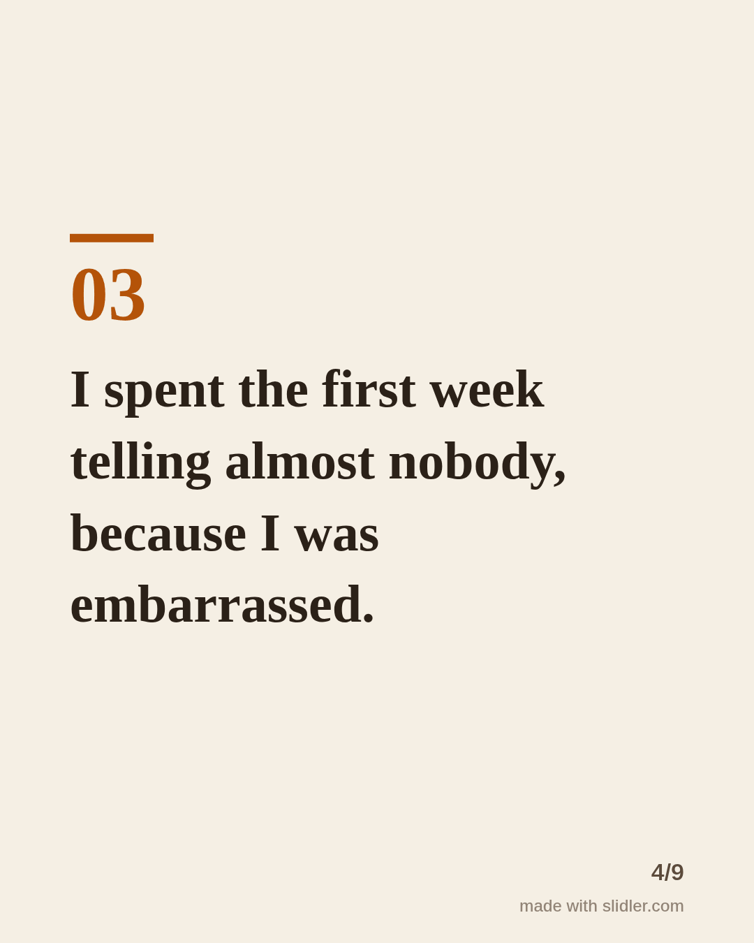 I spent the first week telling almost nobody, because I was embarrassed.
