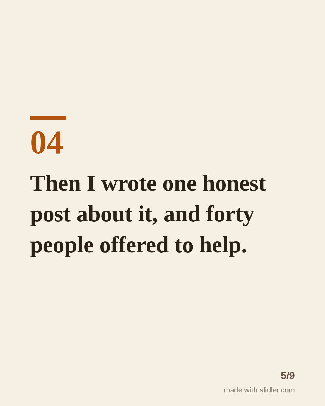 Then I wrote one honest post about it, and forty people offered to help.