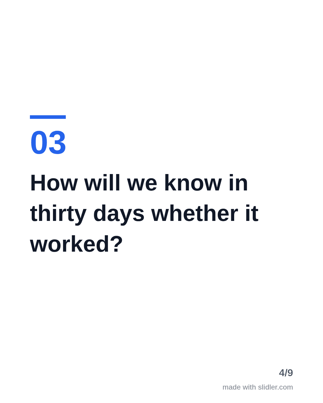 How will we know in thirty days whether it worked?