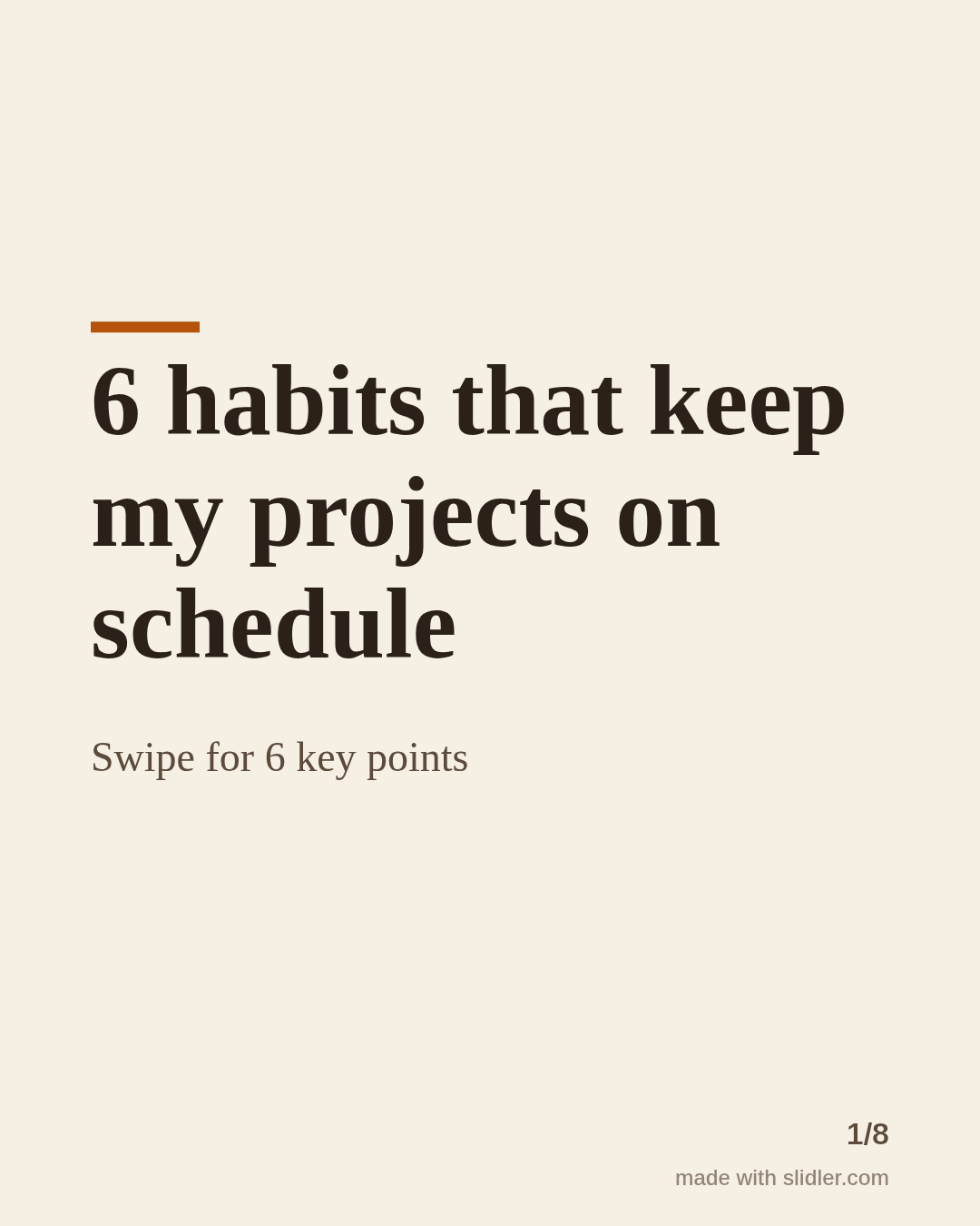 6 habits that keep my projects on schedule Swipe for 6 key points