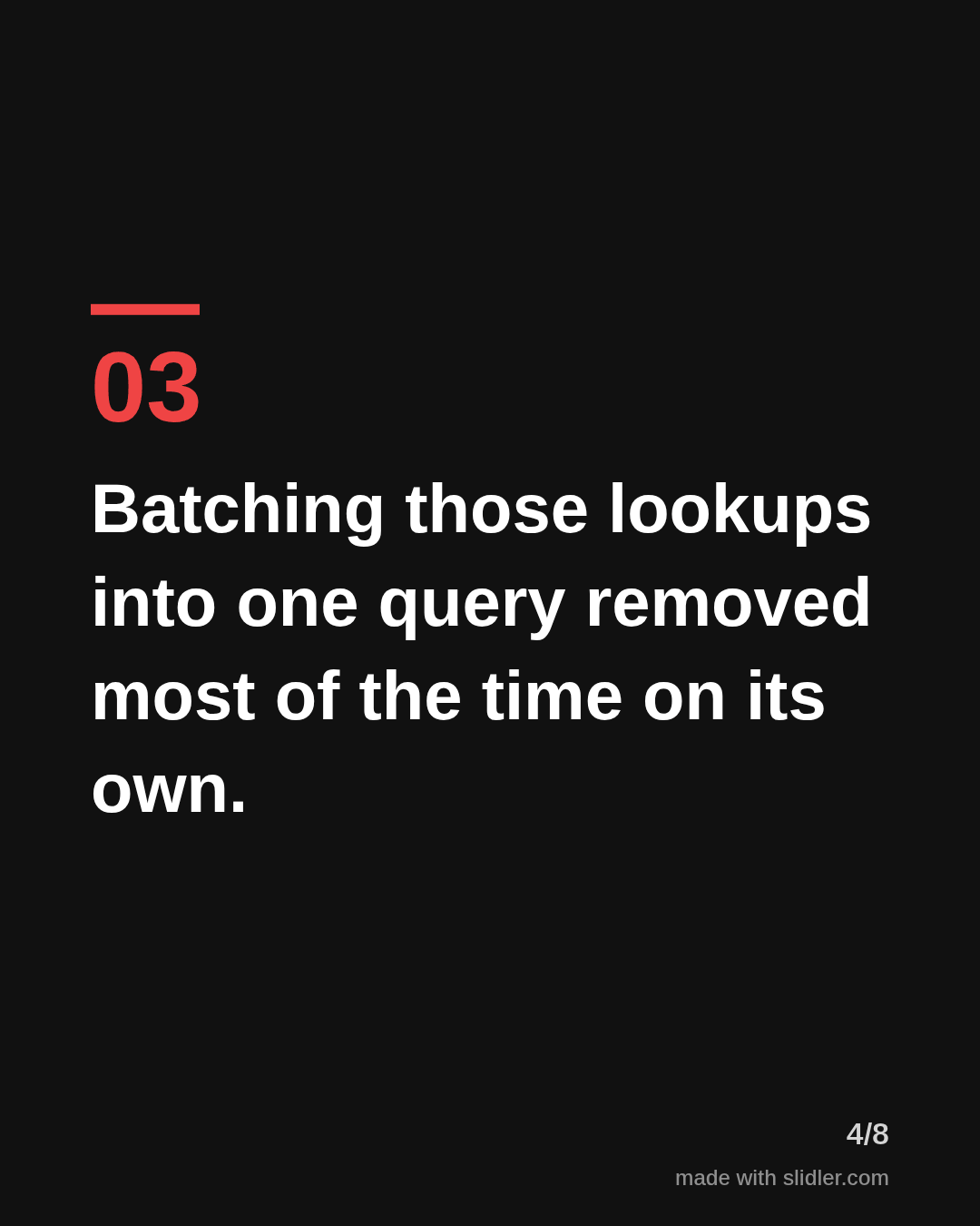 Batching those lookups into one query removed most of the time on its own.