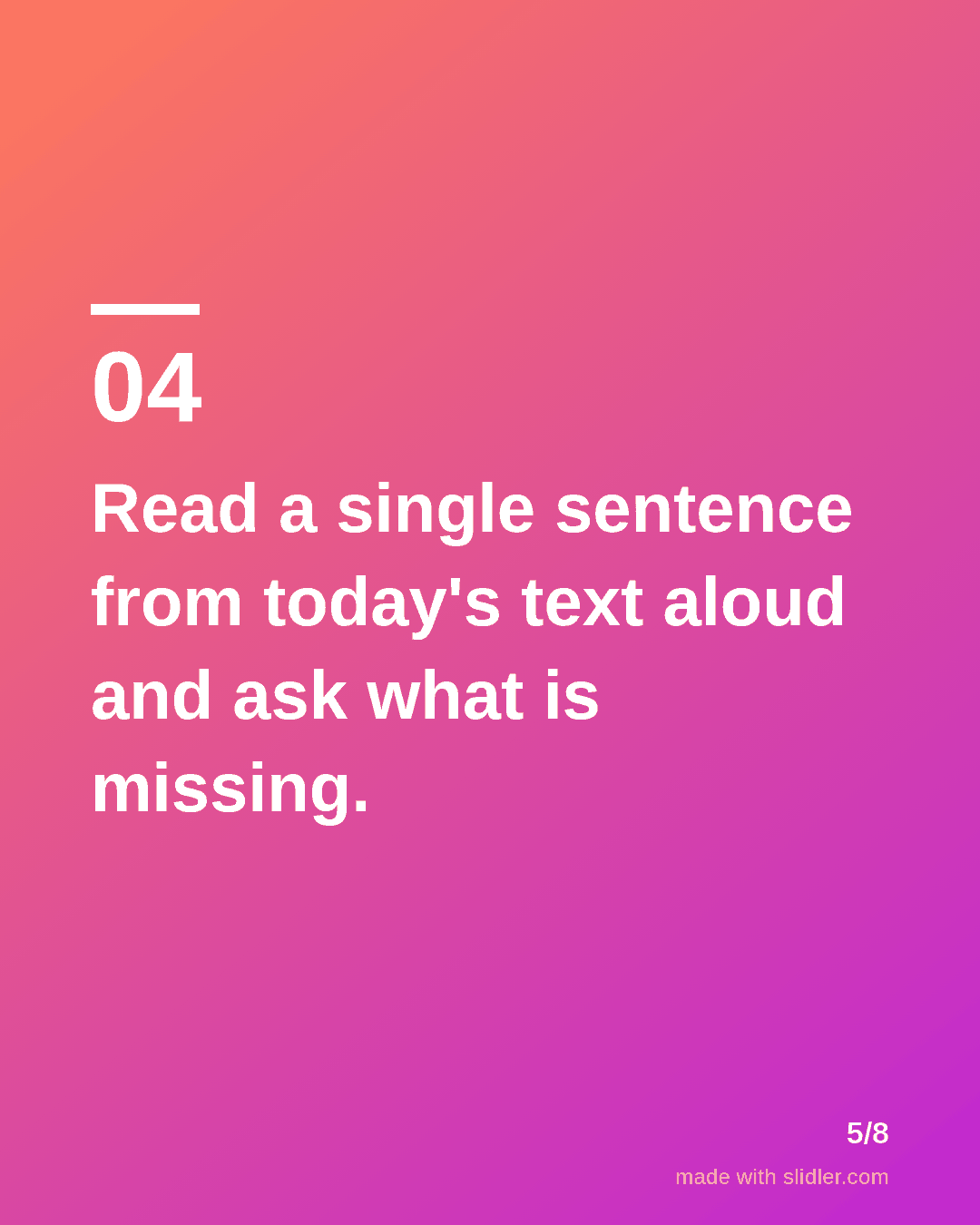 Read a single sentence from today's text aloud and ask what is missing.