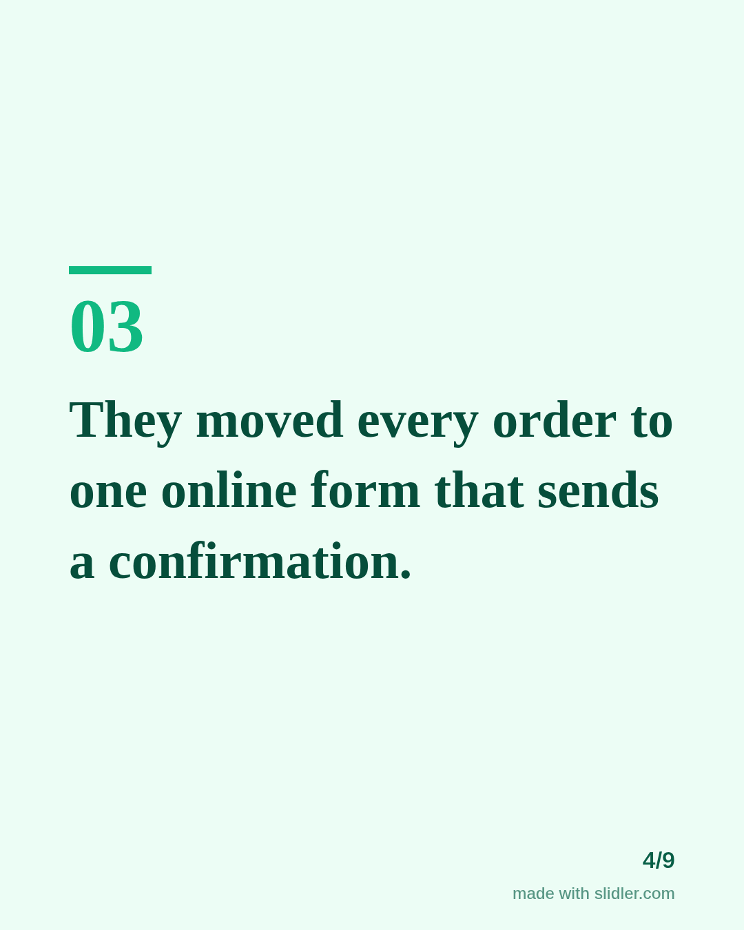 They moved every order to one online form that sends a confirmation.