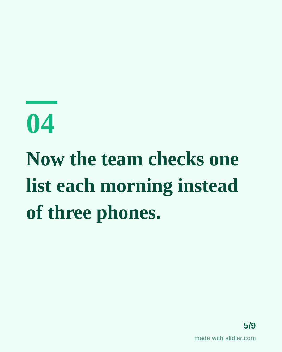 Now the team checks one list each morning instead of three phones.