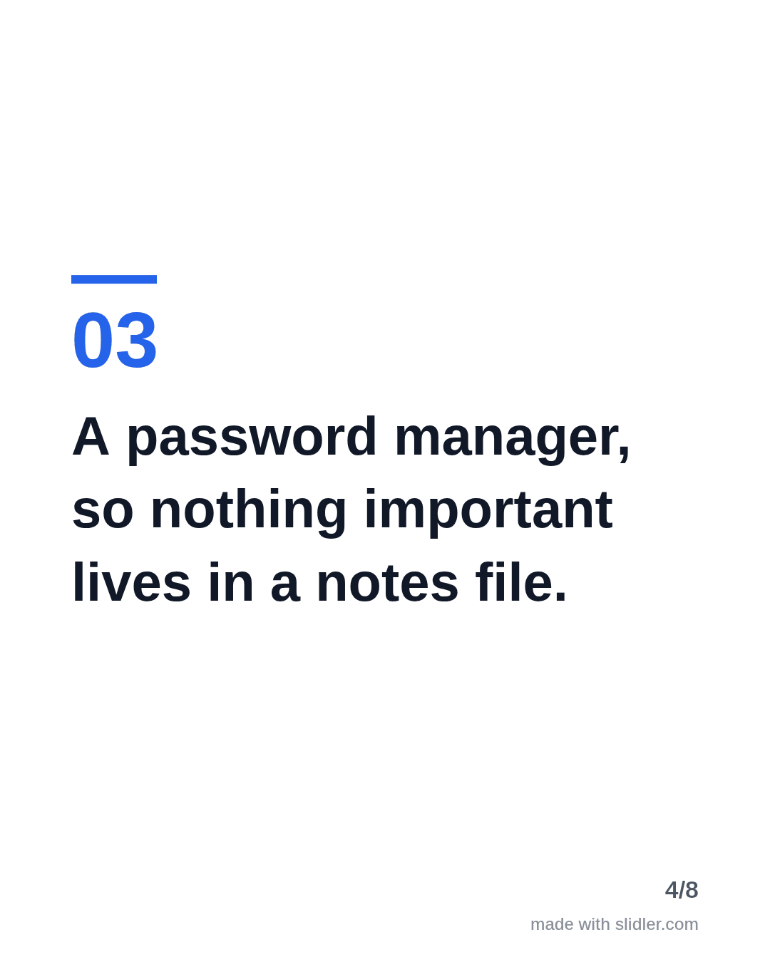 A password manager, so nothing important lives in a notes file.
