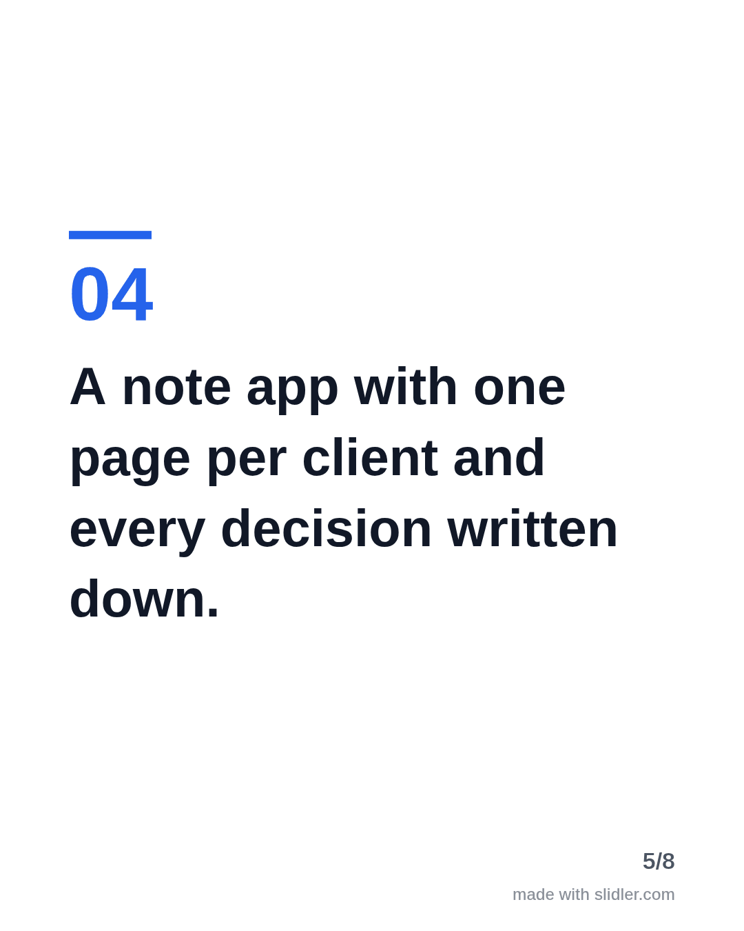 A note app with one page per client and every decision written down.
