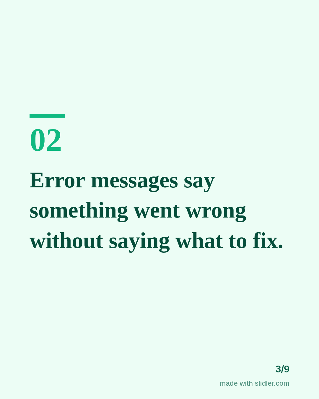 Error messages say something went wrong without saying what to fix.