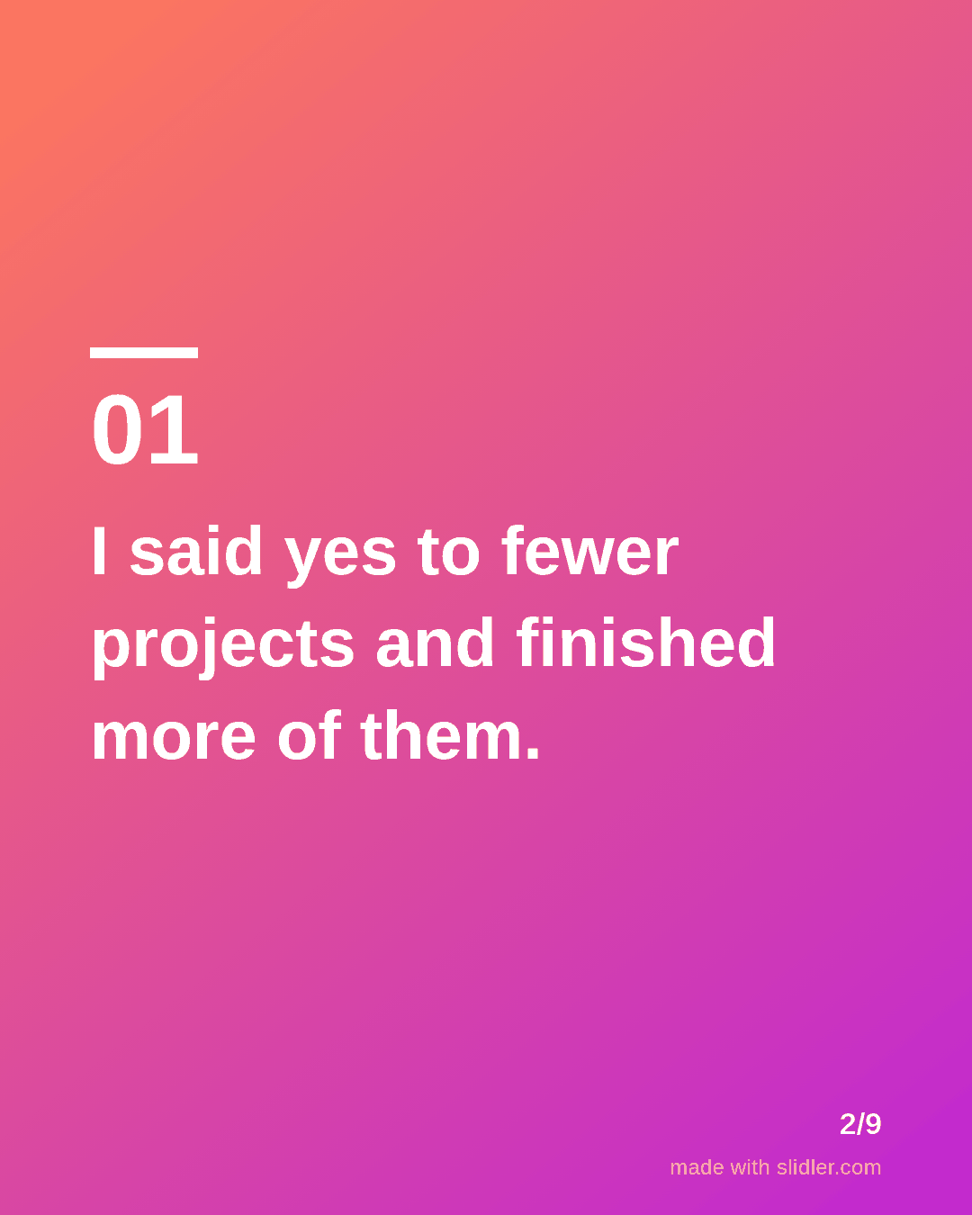I said yes to fewer projects and finished more of them.